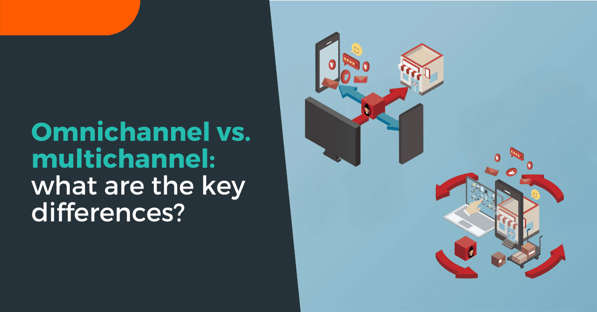 Omnichannel Vs. Multichannel Software: The Key Differences